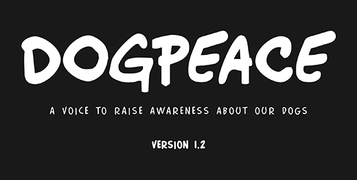 Dogpeace A voice to raise aware about our dogs ver 1.2